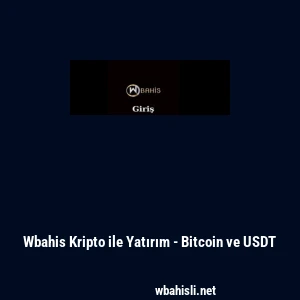 Wbahis Kripto ile Yatırım - Bitcoin ve USDT