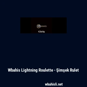 Wbahis Lightning Roulette - Şimşek Rulet