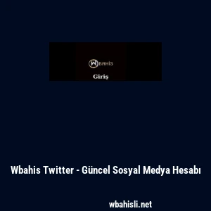 Wbahis Twitter - G&uuml;ncel Sosyal Medya Hesabı